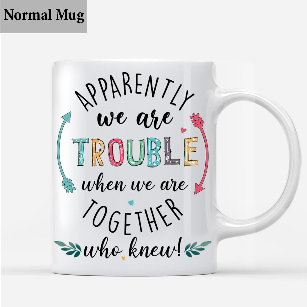 Apparently We're Trouble When We're Together - Personalized Grandma Mug