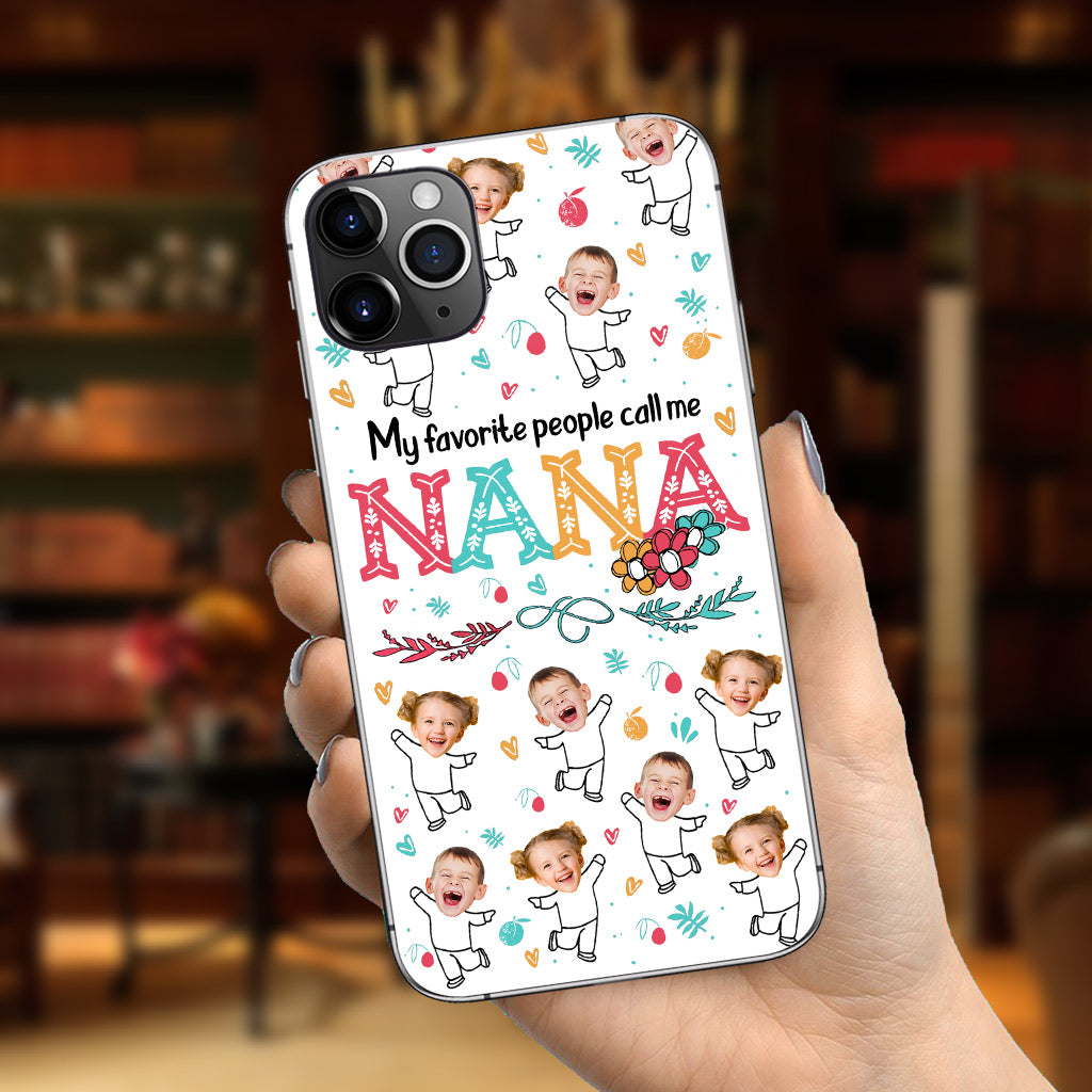 My Favorite People Call Me Nana - Gift for grandma, mom - Personalized Phone Case