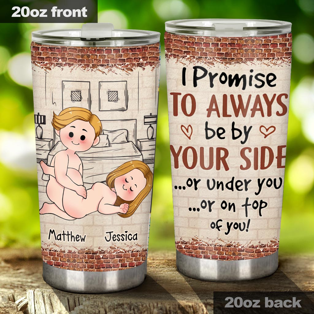 I Promise To Always Be By Your Side - Personalized Couple Tumbler