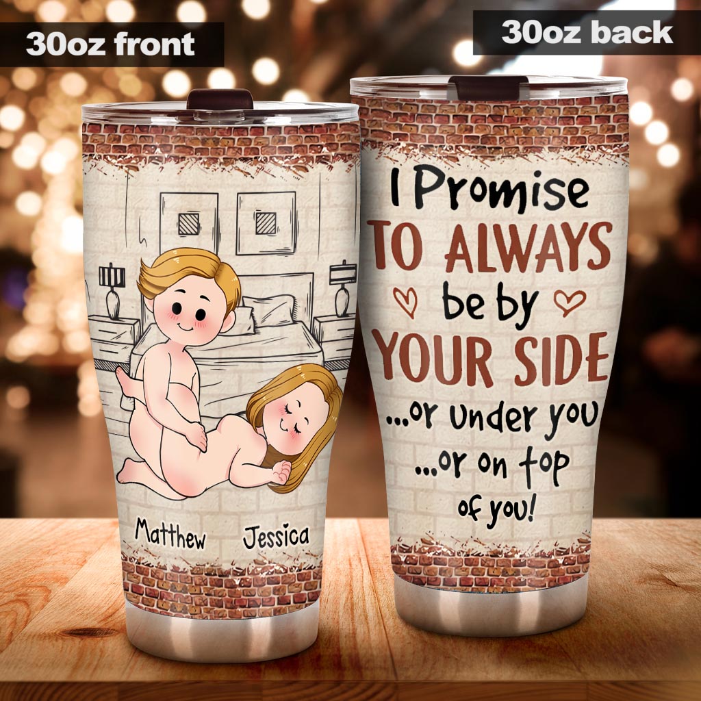 I Promise To Always Be By Your Side - Personalized Couple Tumbler