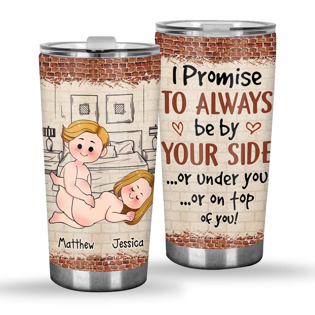 I Promise To Always Be By Your Side - Personalized Couple Tumbler