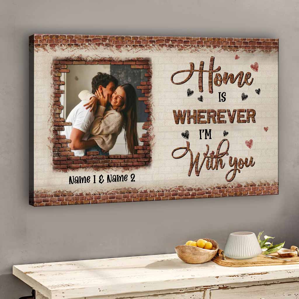 Home Is Wherever I'm With You - Personalized Couple Canvas And Poster