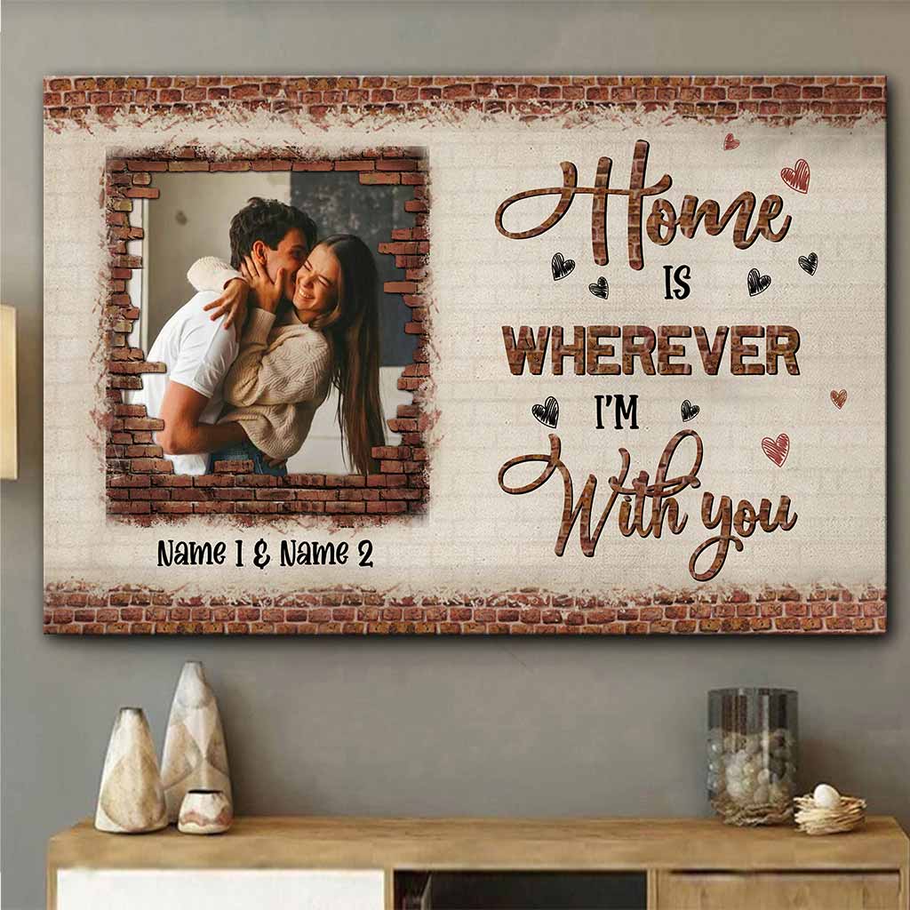 Home Is Wherever I'm With You - Personalized Couple Canvas And Poster