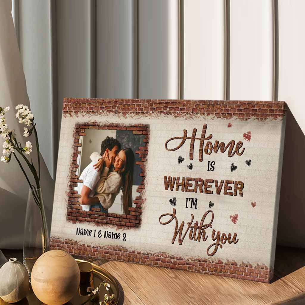 Home Is Wherever I'm With You - Personalized Couple Canvas And Poster