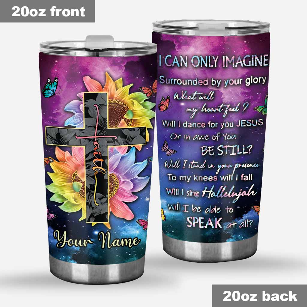 I Can Only Imagine - God Personalized Tumbler