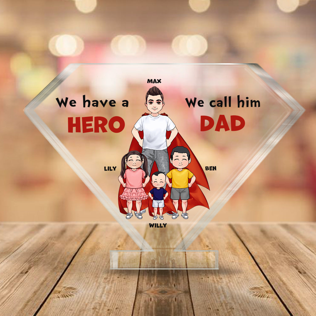 We Have A Hero - Gift for dad, grandpa, brother, uncle - Personalized Custom Shaped Acrylic Plaque