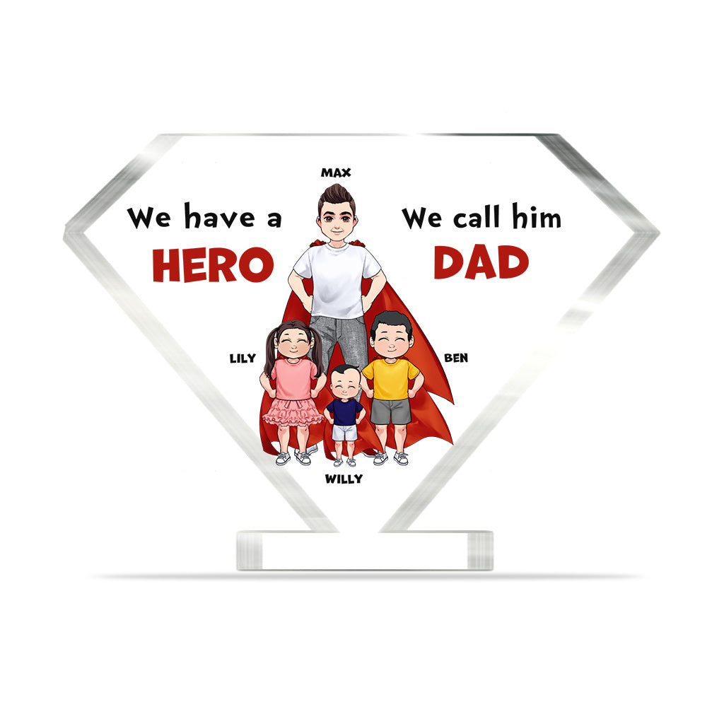 We Have A Hero - Gift for dad, grandpa, brother, uncle - Personalized Custom Shaped Acrylic Plaque