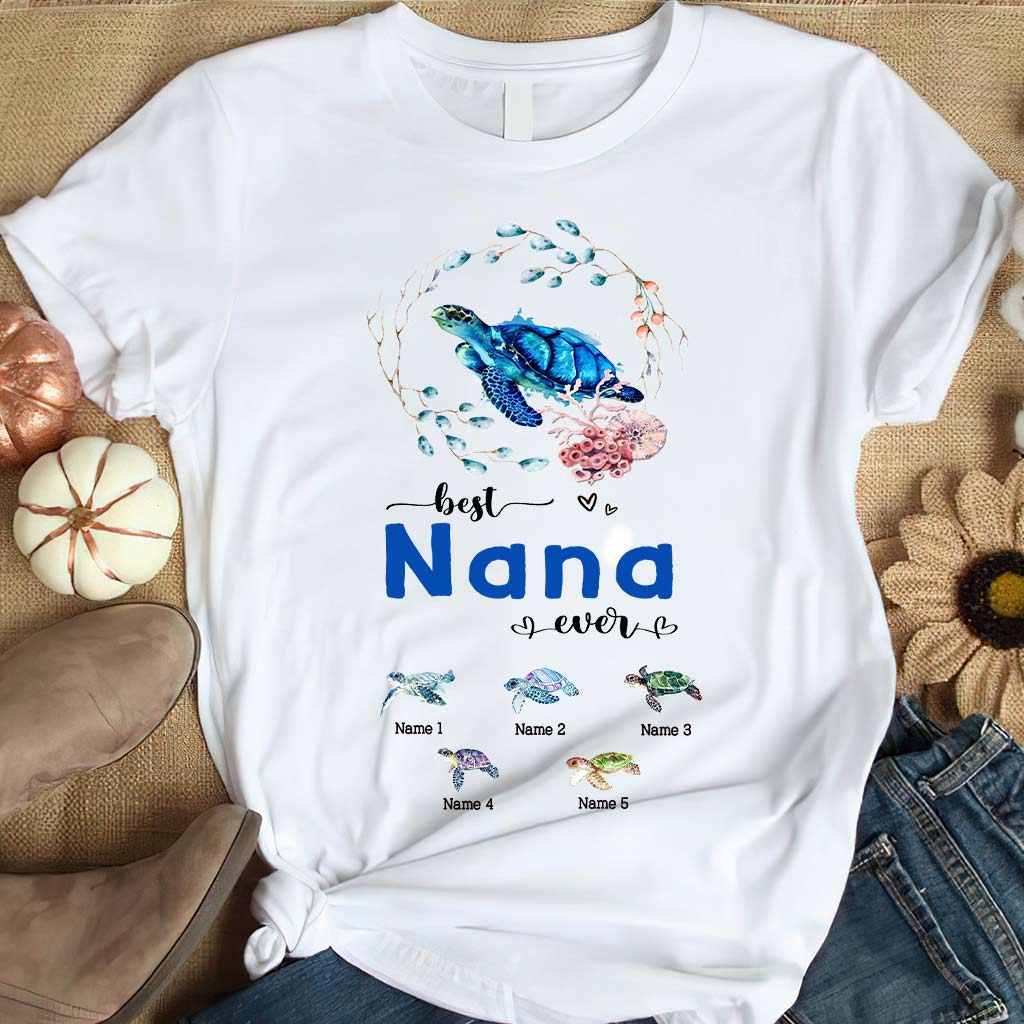 Best Nana Ever - Turtle gift for grandma, grandpa, mom, dad, uncle, aunt - Personalized T-shirt And Hoodie