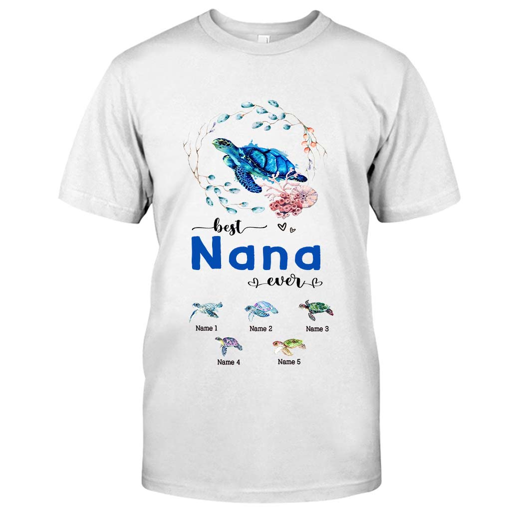 Best Nana Ever - Turtle gift for grandma, grandpa, mom, dad, uncle, aunt - Personalized T-shirt And Hoodie