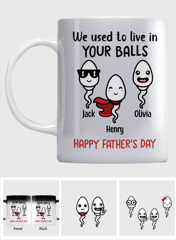 We Used To Live In Your Balls - Personalized Father Mug