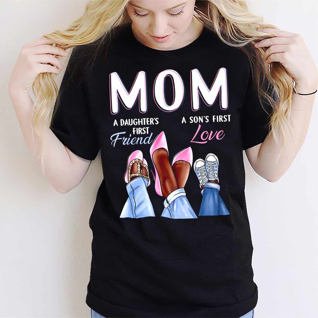 Mom First Friend First Love  - Mother T-shirt And Hoodie 082021