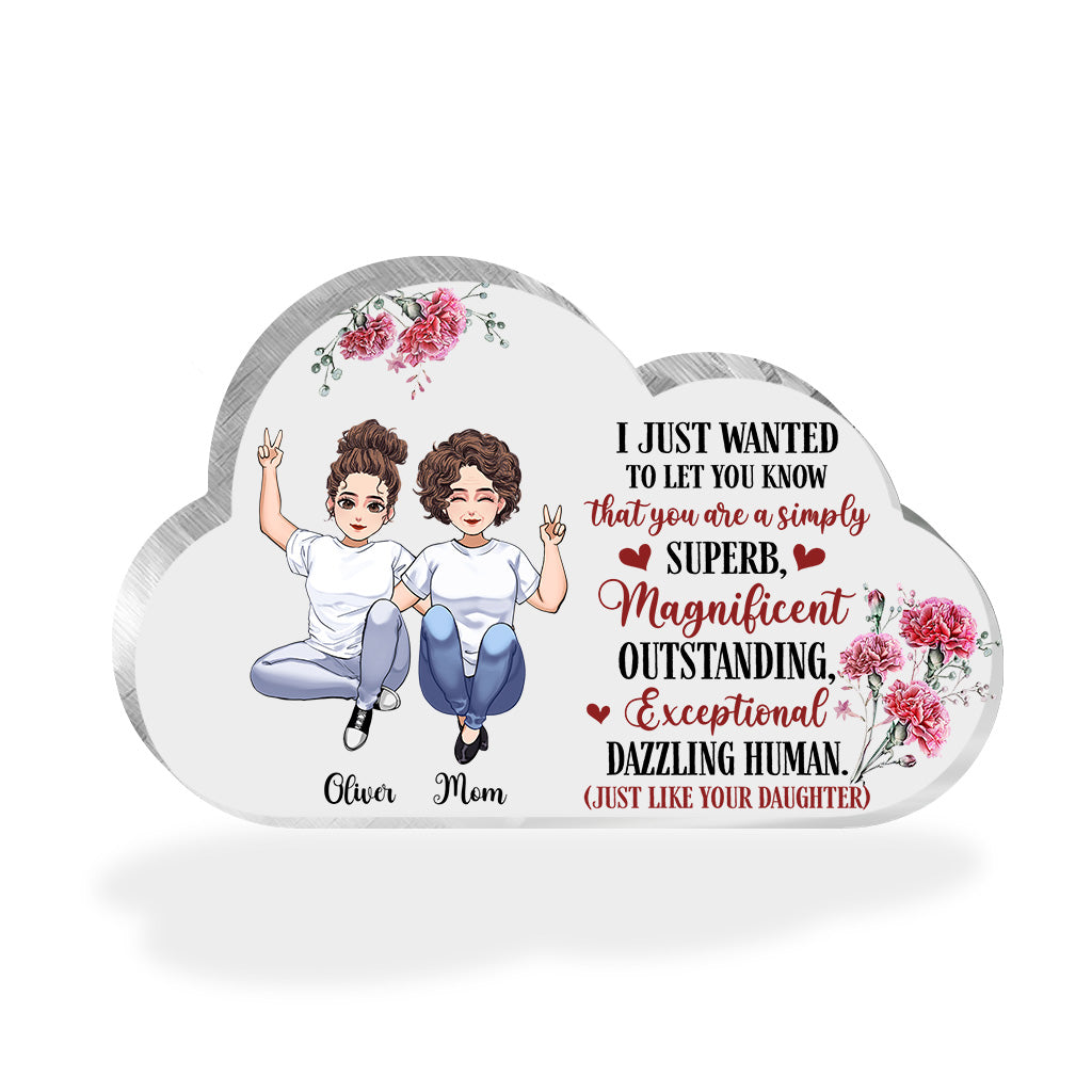 I Just Wanted To Let You Know - Personalized Mother's Day Mother Custom Shaped Acrylic Plaque