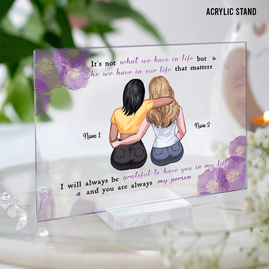 It's Not What We Have In Life - Personalized Bestie Transparent Acrylic Plaque