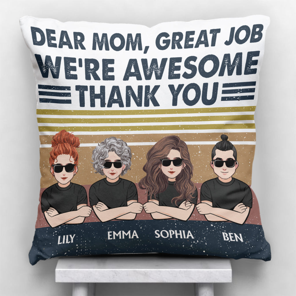 Dear Mom Great Job I'm Awesome - Personalized Mother's Day Mother Throw Pillow