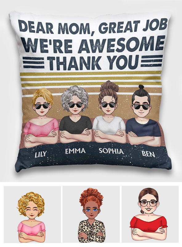 Dear Mom Great Job I'm Awesome - Personalized Mother's Day Mother Throw Pillow
