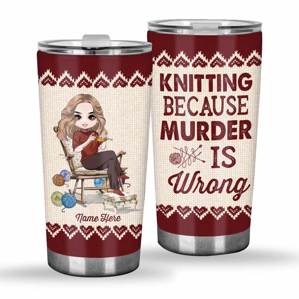 Kniting Because Murder Is Wrong - Personalized Knitting Tumbler