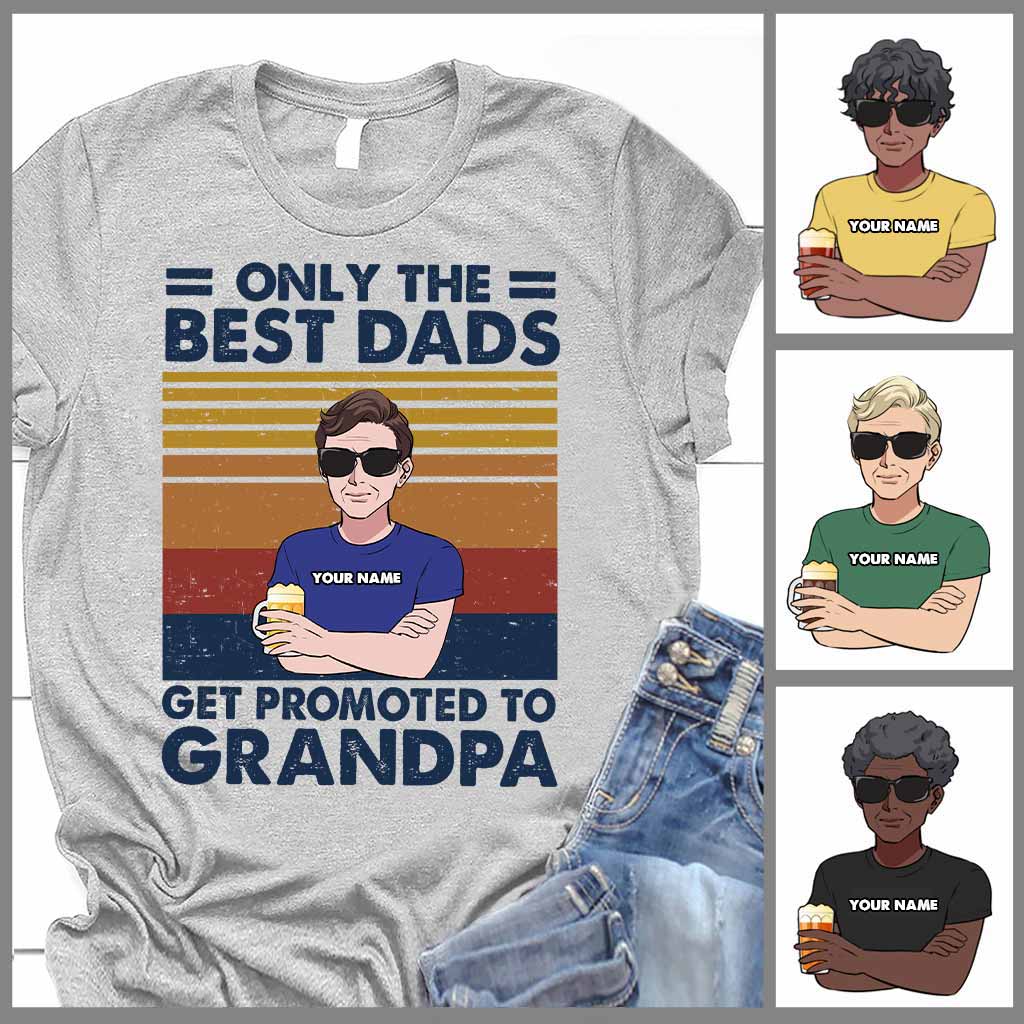 Only The Best Dads Get Promoted To Grandpa - Personalized Father's Day T-shirt and Hoodie