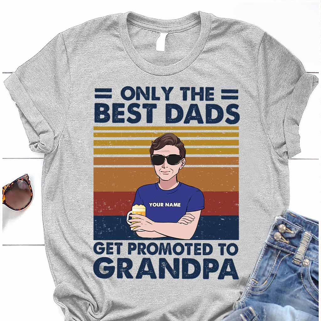 Only The Best Dads Get Promoted To Grandpa - Personalized Father's Day T-shirt and Hoodie