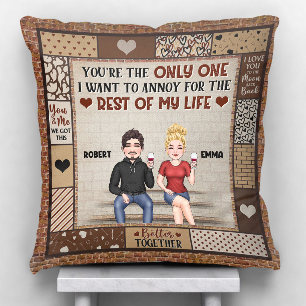 You're The Only One I Want To Annoy - Personalized Couple Throw Pillow