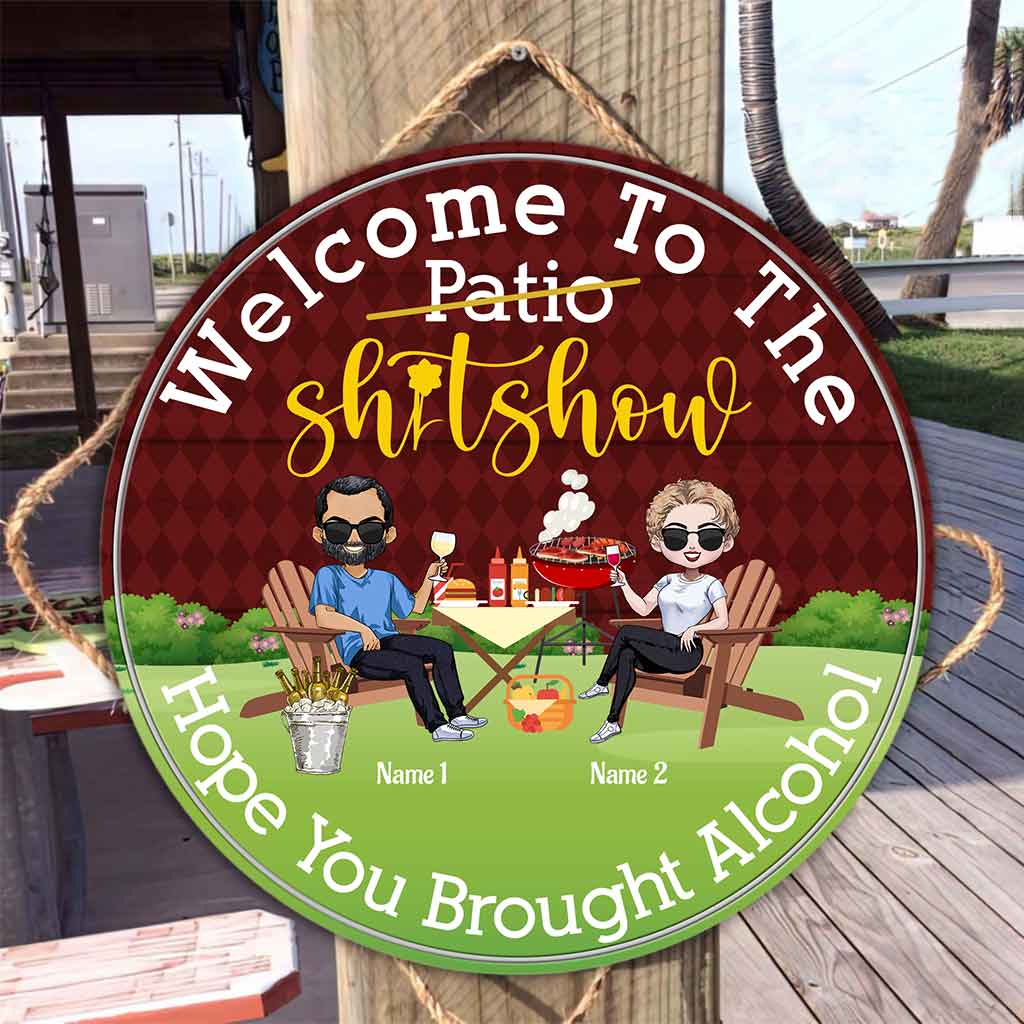 Welcome To The Shitshow Brought Alcohol - Personalized Backyard Round Wood Sign