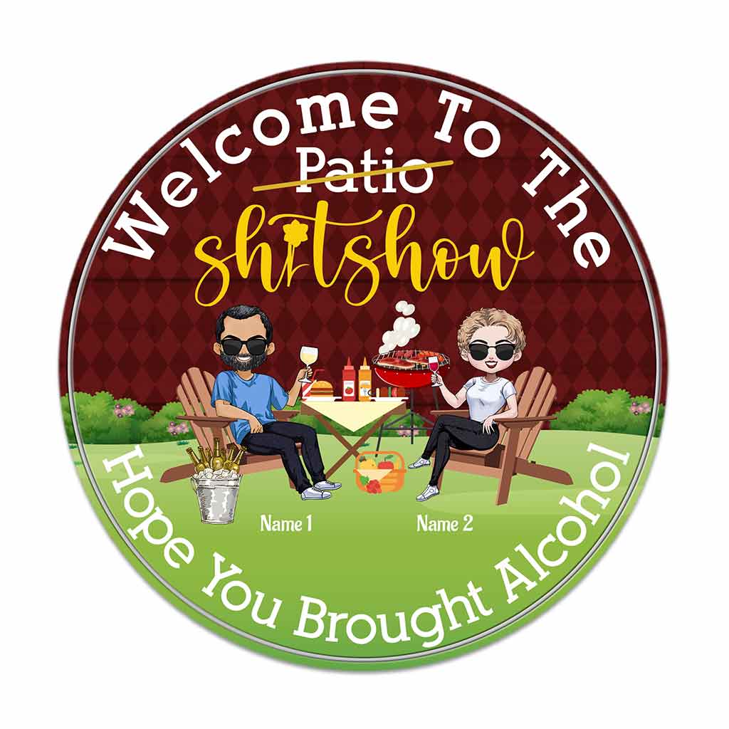 Welcome To The Shitshow Brought Alcohol - Personalized Backyard Round Wood Sign