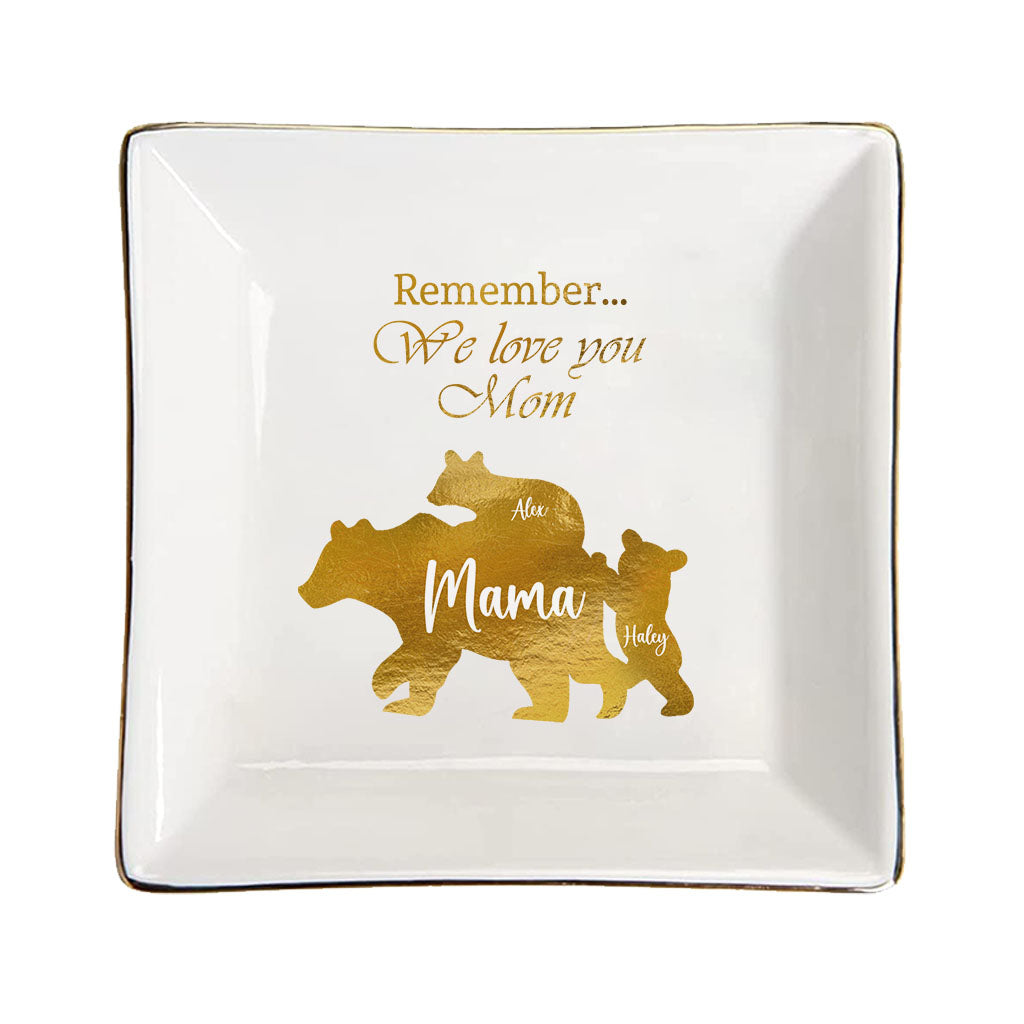 Remember We Love You Mom - Personalized Mother's Day Mother Jewelry Dish