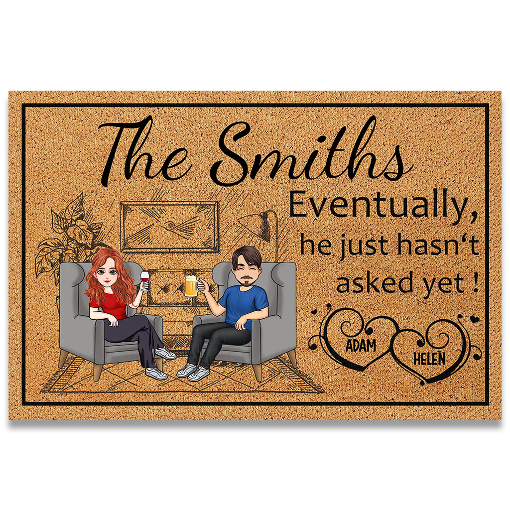 Eventually He Just Hasn't Asked Yet - Personalized Couple Doormat