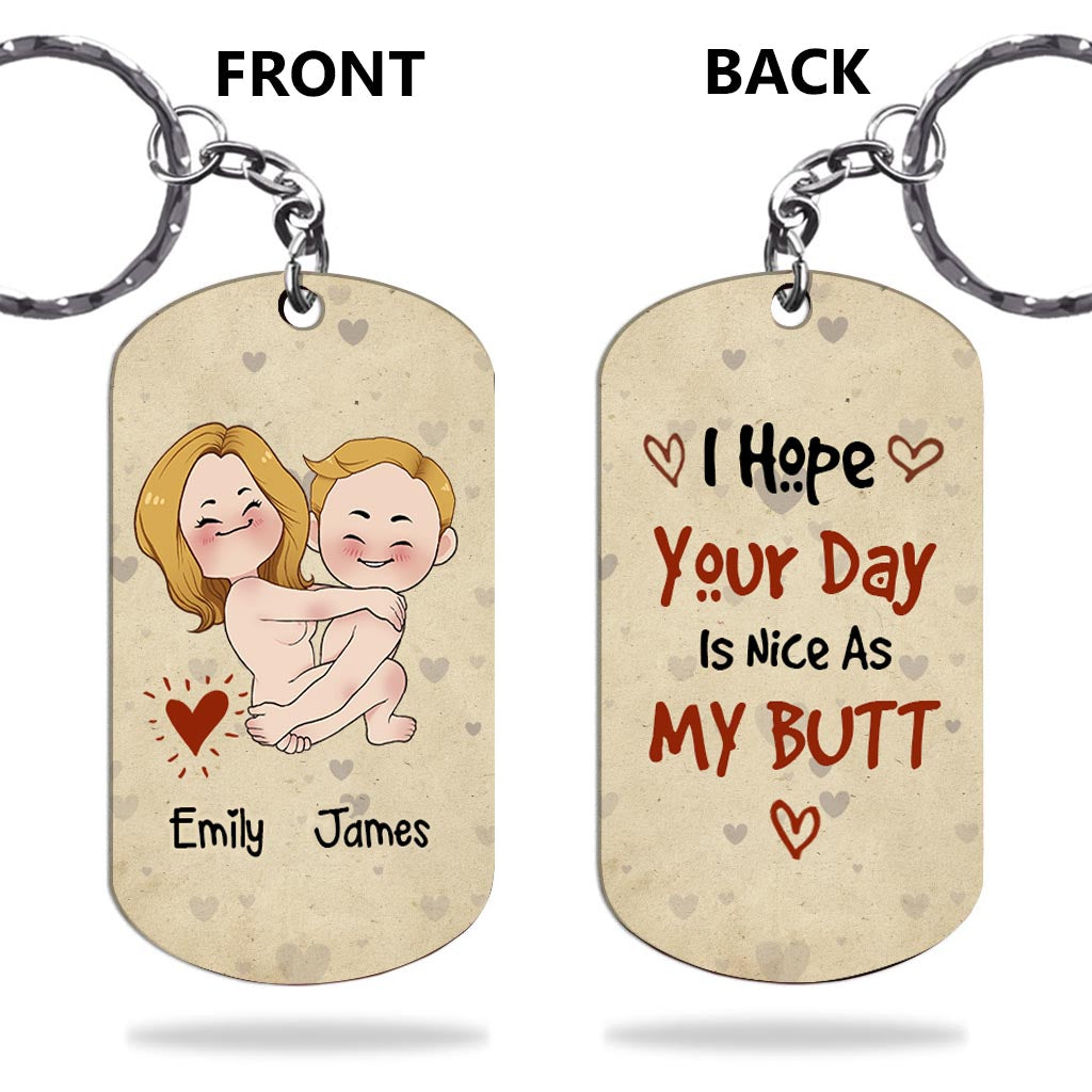 I Hope Your Day Is Nice As My Your Butt - Personalized Couple Stainless Steel Keychain