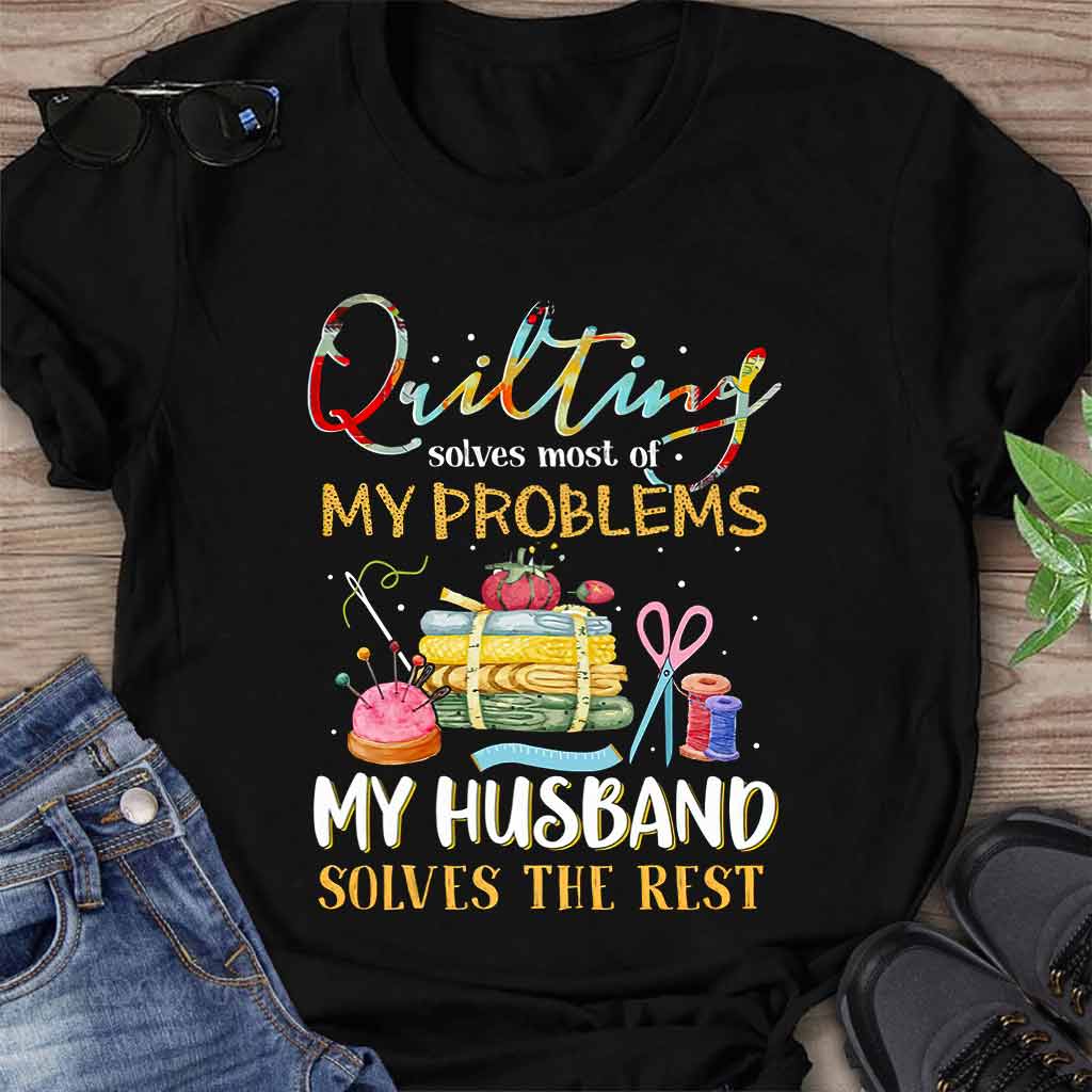 Quilting Solves Problems  - Sewing T-shirt And Hoodie 092021