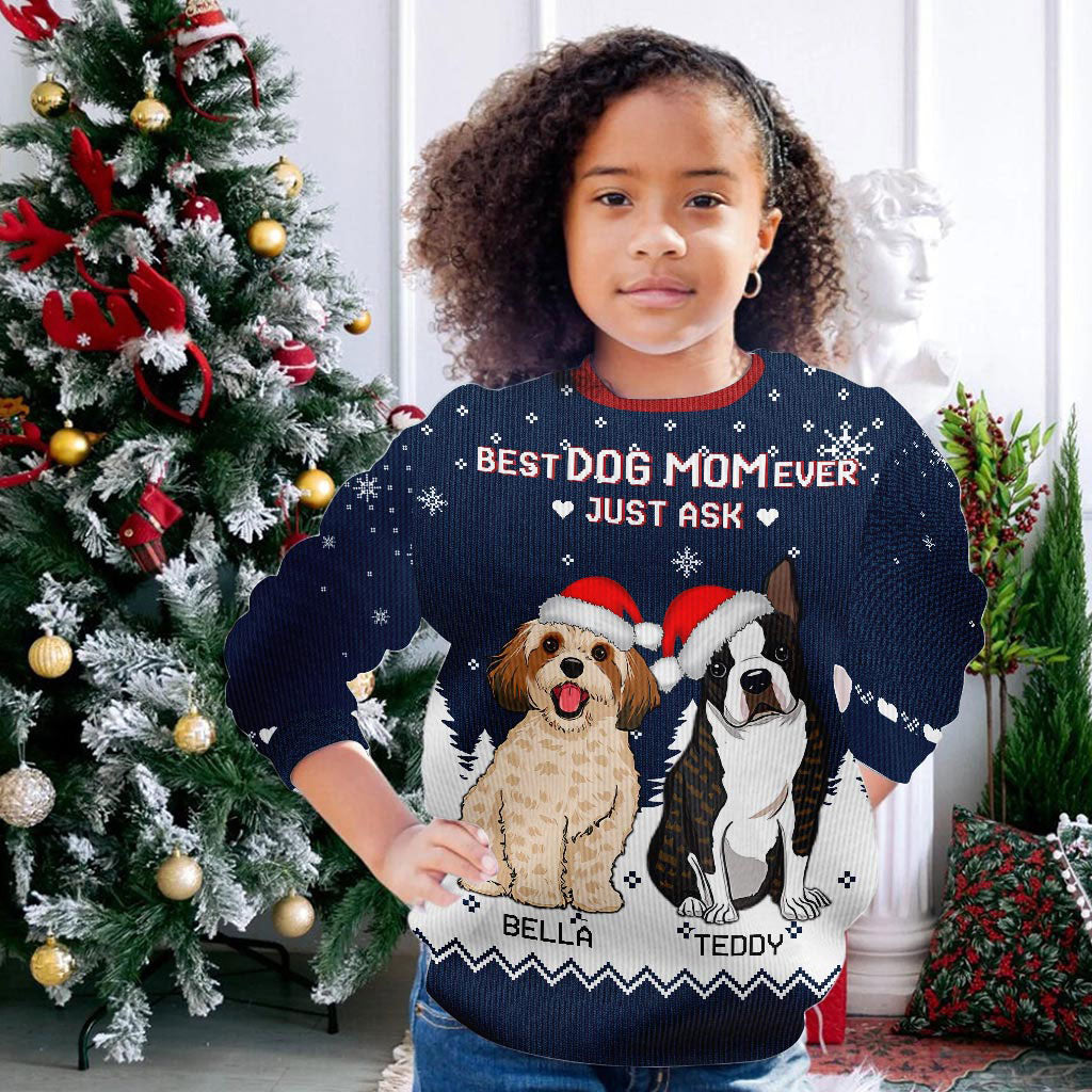Best Dog Mom Ever Just Ask - Personalized Christmas Dog Ugly Sweater