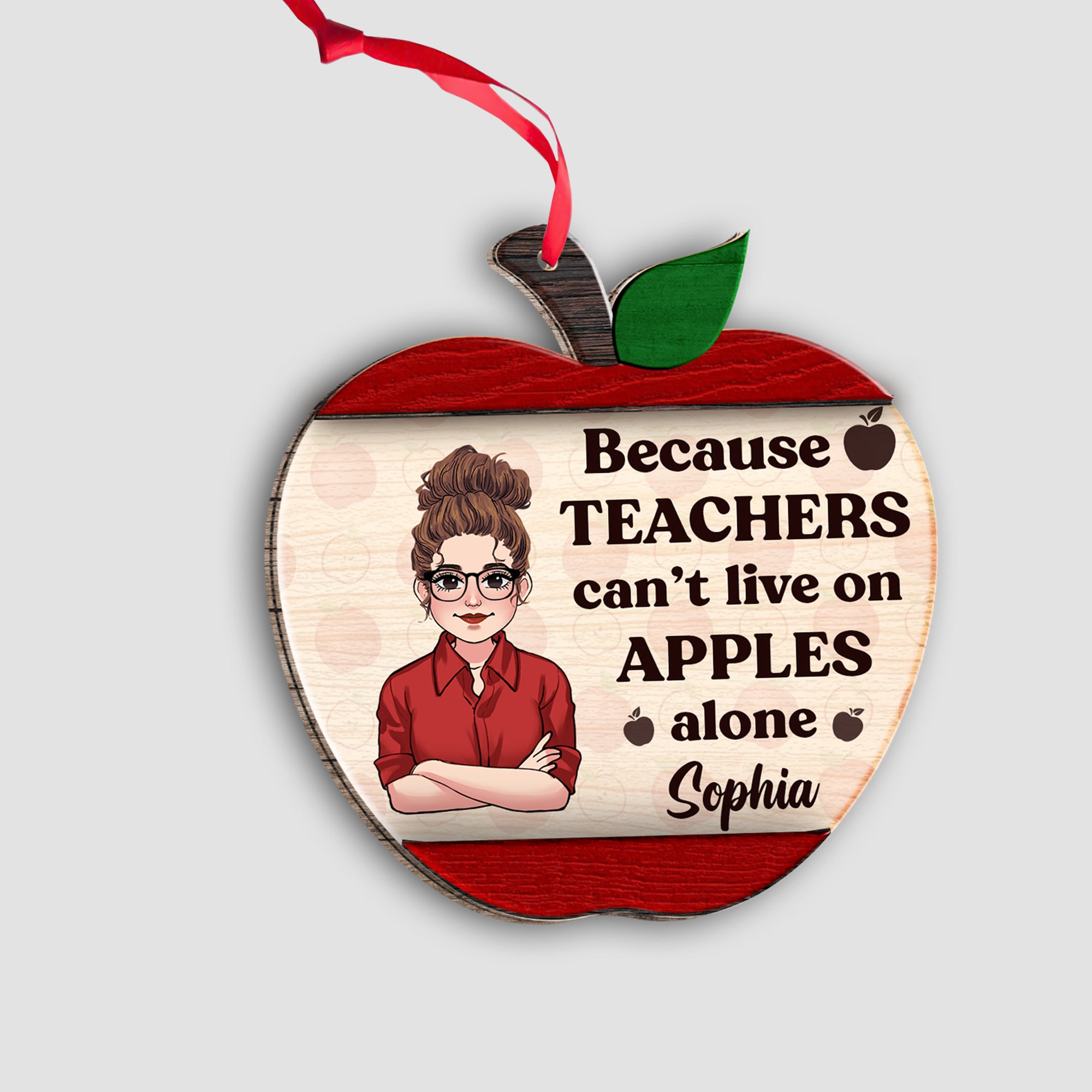 Because Teachers Can't Live On Apples Alone - Personalized Teacher 2 Layered Piece Ornament