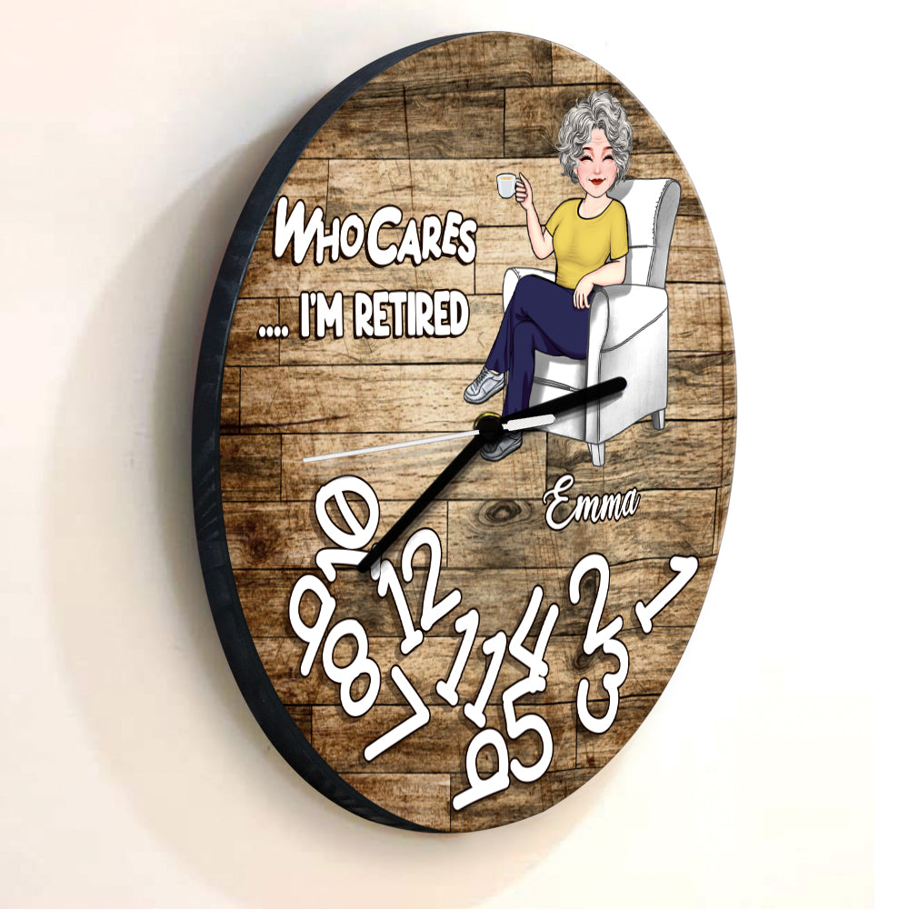 Who Cares I'm Retired - Personalized Retired Wall Clock