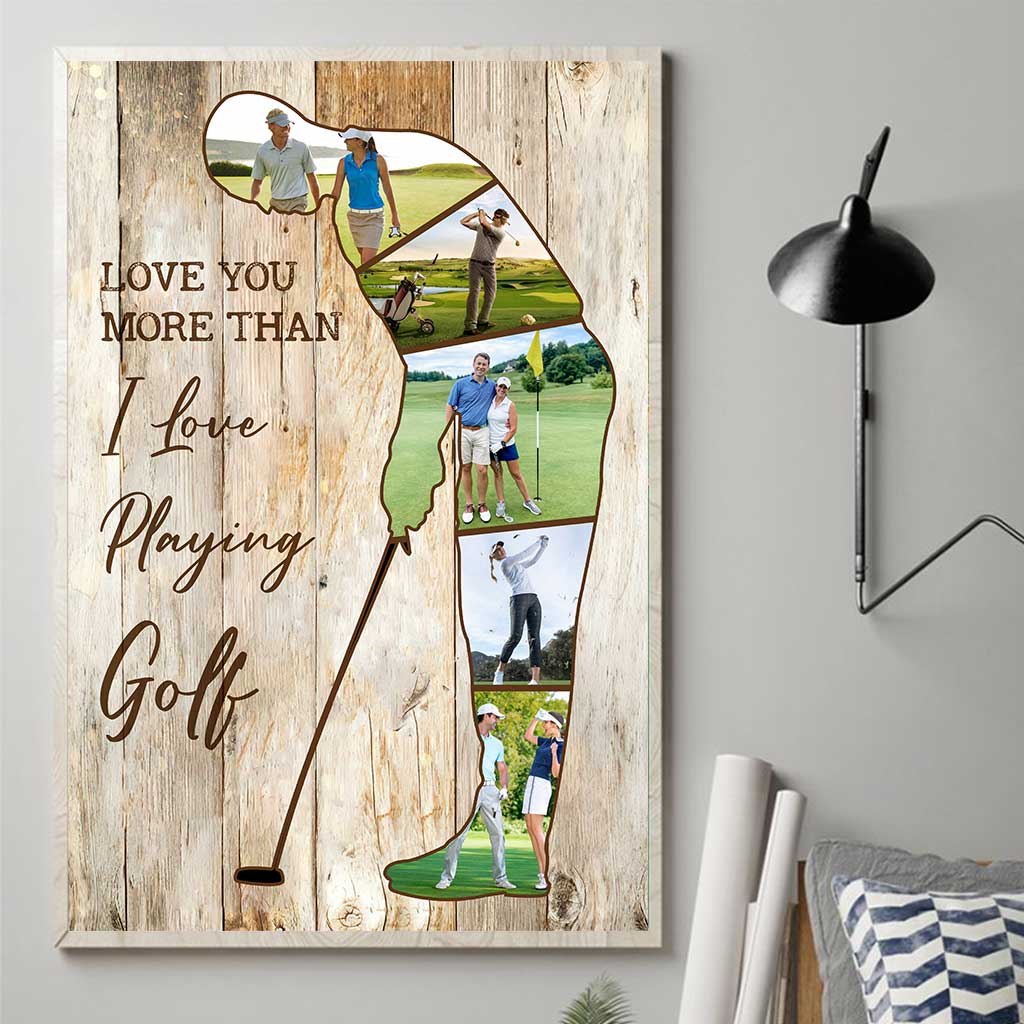 Love You More Than I Love Playing Golf - Personalized Golf Poster