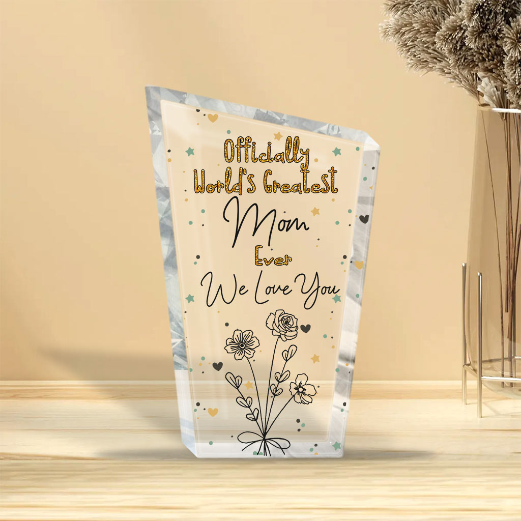 Officially World's Greatest Mom Ever - Gift for mom, grandma, wife, dad, grandpa, husband - Personalized Custom Shaped Acrylic Plaque