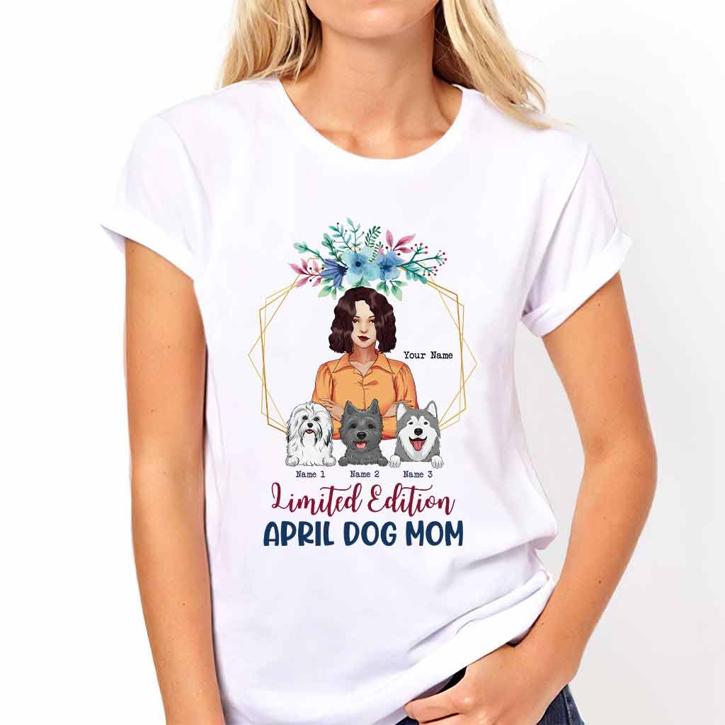 Limited Edition April Dog Mom - Personalized Mother's Day T-shirt and Hoodie