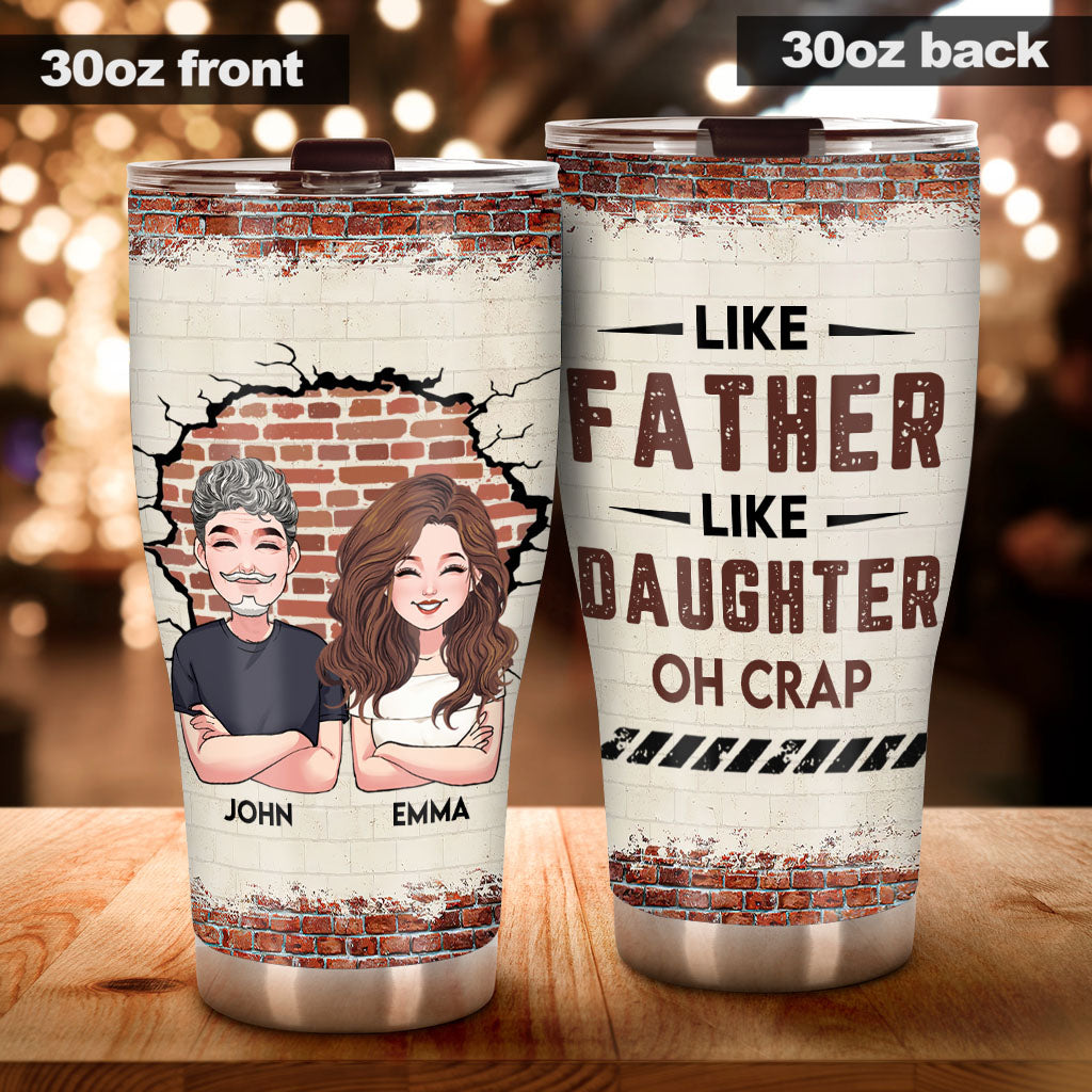 Like Father Like Daughter - Personalized Father's Day Father Tumbler