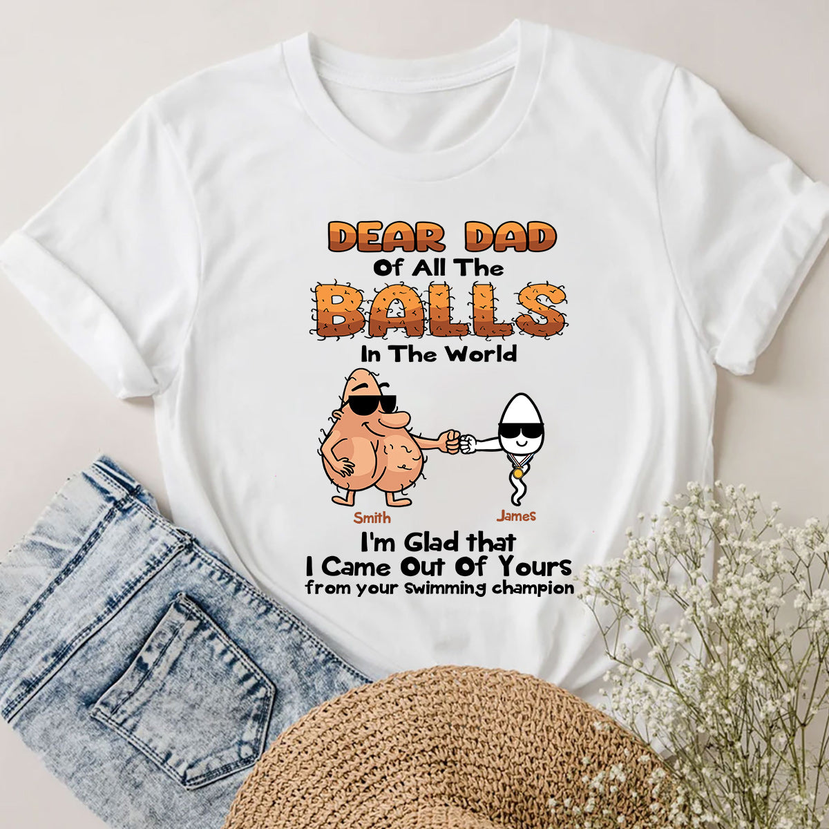 Dear Dad Of All The Balls In The World I'm Glad I Came Out Of Yours - Personalized Father T-shirt and Hoodie