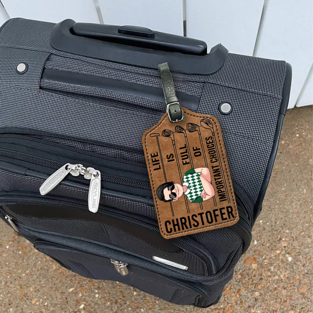 Life is full of important choices - Personalized Golf Leather Luggage Tag