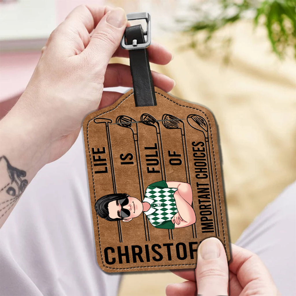 Life is full of important choices - Personalized Golf Leather Luggage Tag