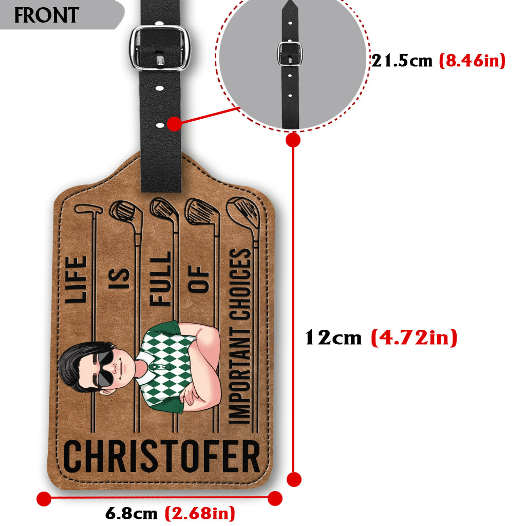 Life is full of important choices - Personalized Golf Leather Luggage Tag