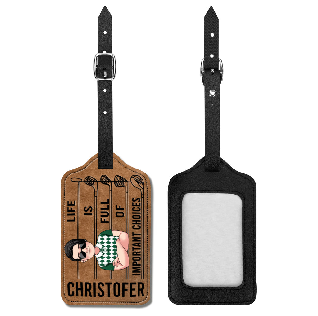 Life is full of important choices - Personalized Golf Leather Luggage Tag