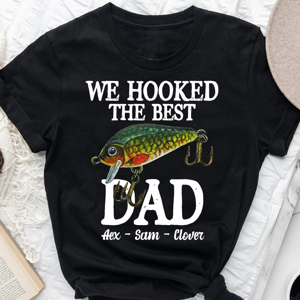 We hooked the best Dad fishing shirt T-shirt AT Fashion LLC, hoodie,  sweater, longsleeve and V-neck T-shirt