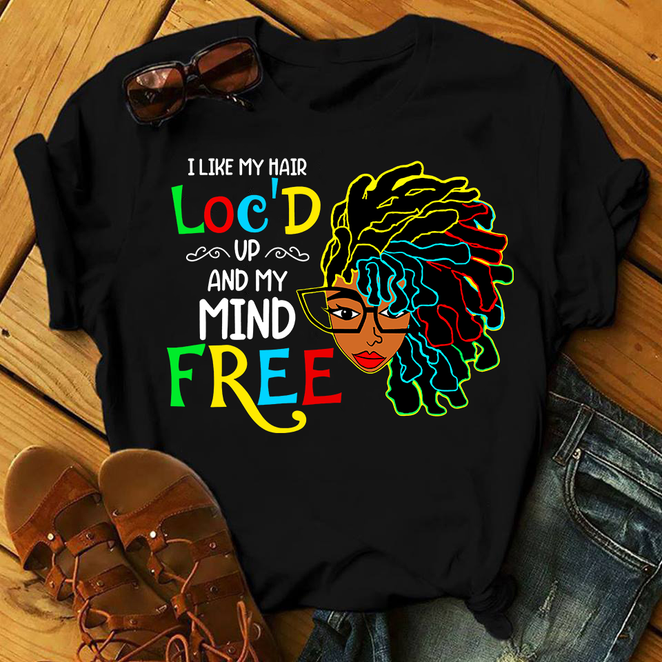 I Like My Hair Loc'd Up African American T-shirt