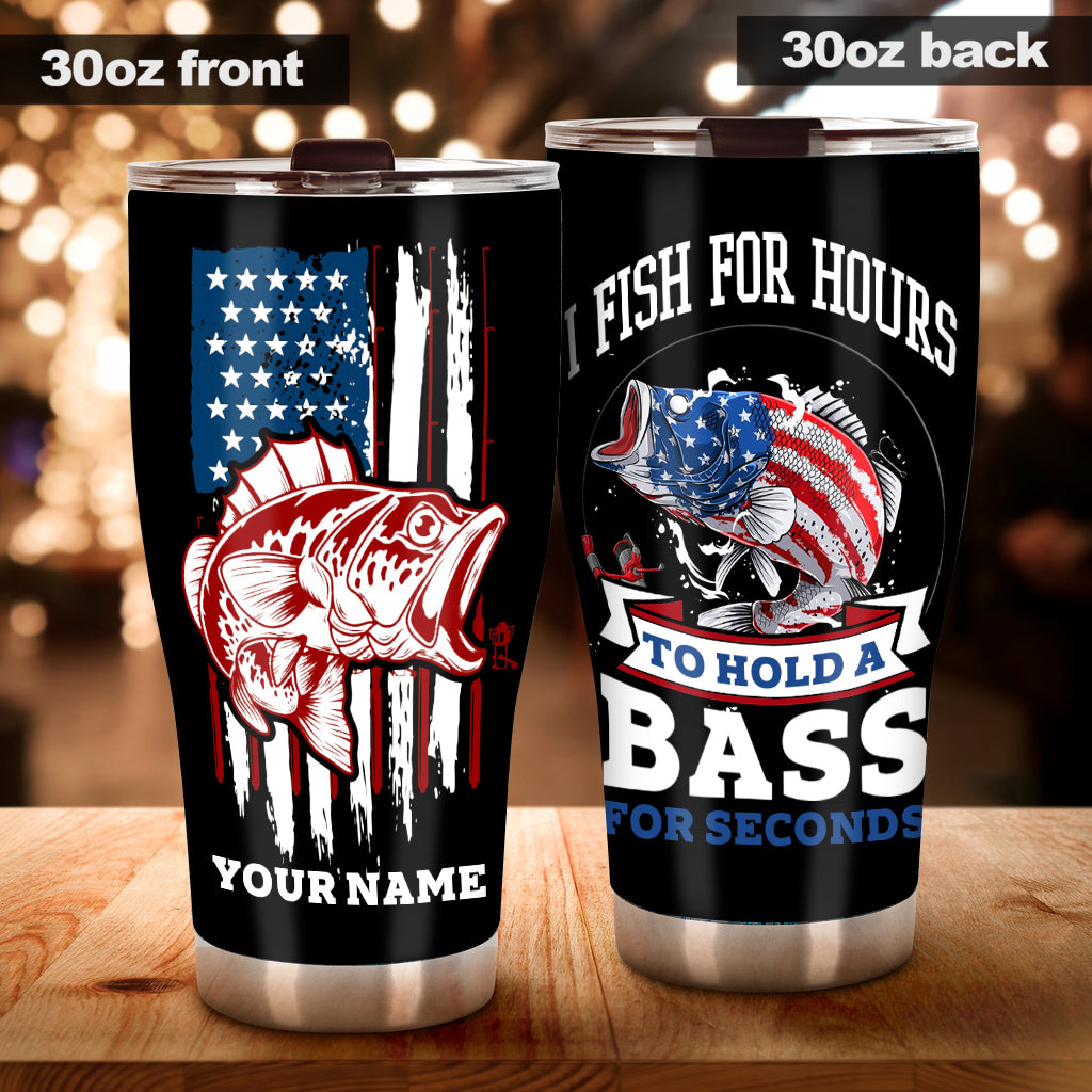 I Fish For Hours - Personalized Fishing Tumbler