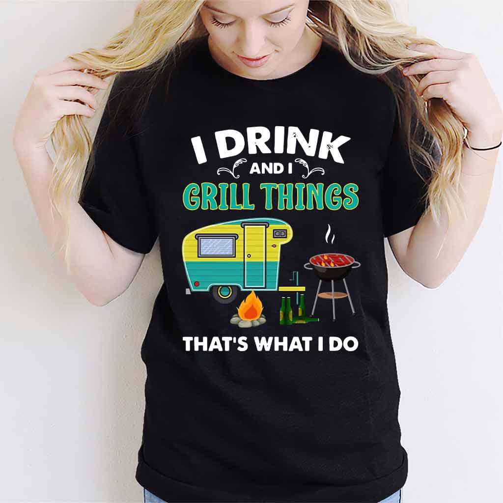 I Drink And I Grill Things - Camping T-shirt and Hoodie 112021