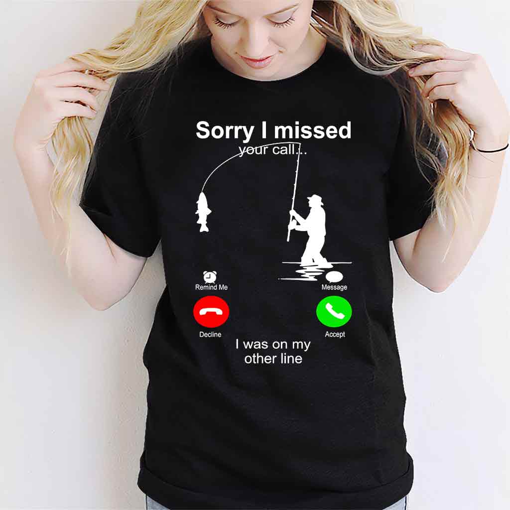Sorry I Missed Your Call - Fishing T-shirt and Hoodie 112021