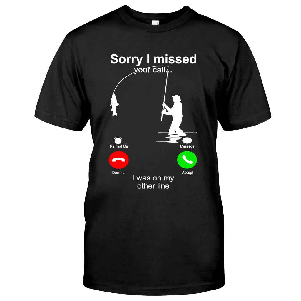 Sorry I Missed Your Call - Fishing T-shirt and Hoodie 112021