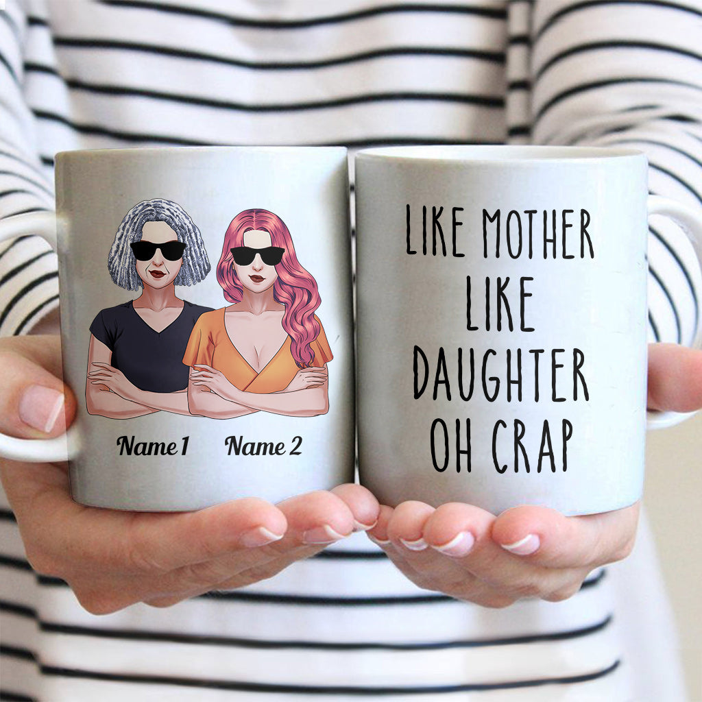 Like Mother Like Daughter Oh Crap - Family gift for aunt, mom, grandma -  Personalized Mug