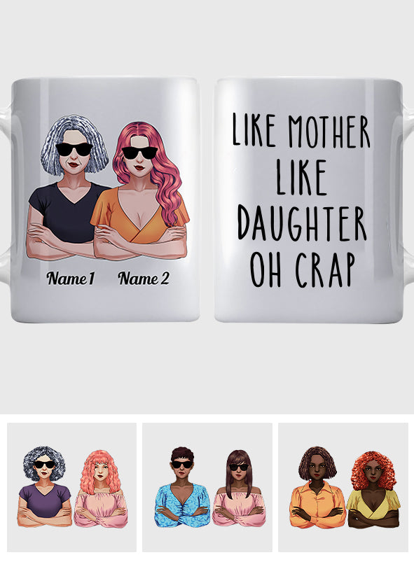 Like Mother Like Daughter Oh Crap - Personalized Mother Mug
