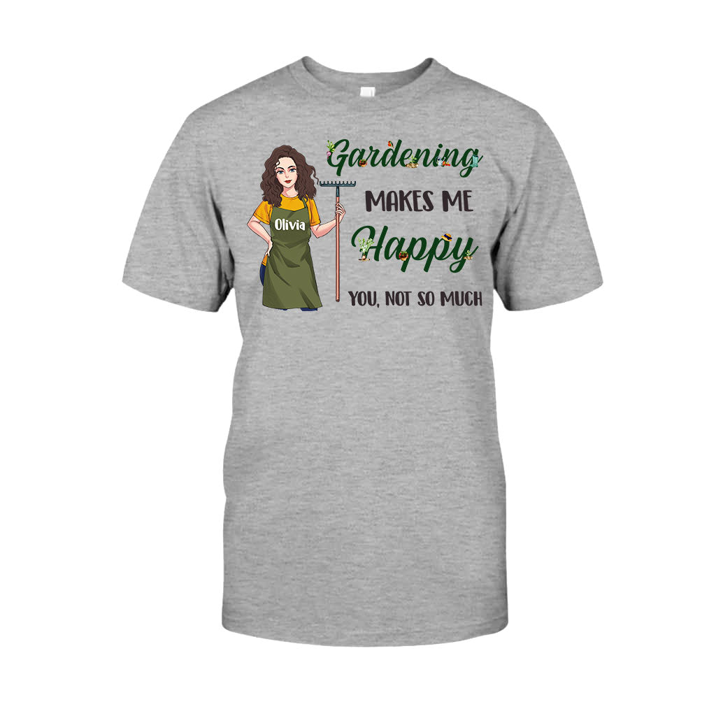 Gardening Makes Me Happy - Personalized Gardening T-shirt and Hoodie